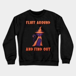 Halloween Cat Fluff Around And Find Out Crewneck Sweatshirt